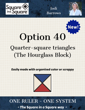 NEW! Square in a Square Technique: Option 40 Quarter Square Triangles (The Hourglass Block)
